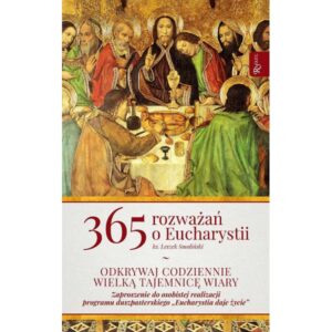 „365 Rozważań o Eucharystii”. Leszek Smoliński
