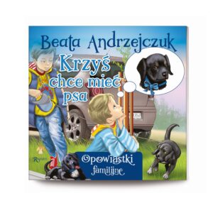 „Krzyś chce mieć psa”. Beata Andrzejczuk